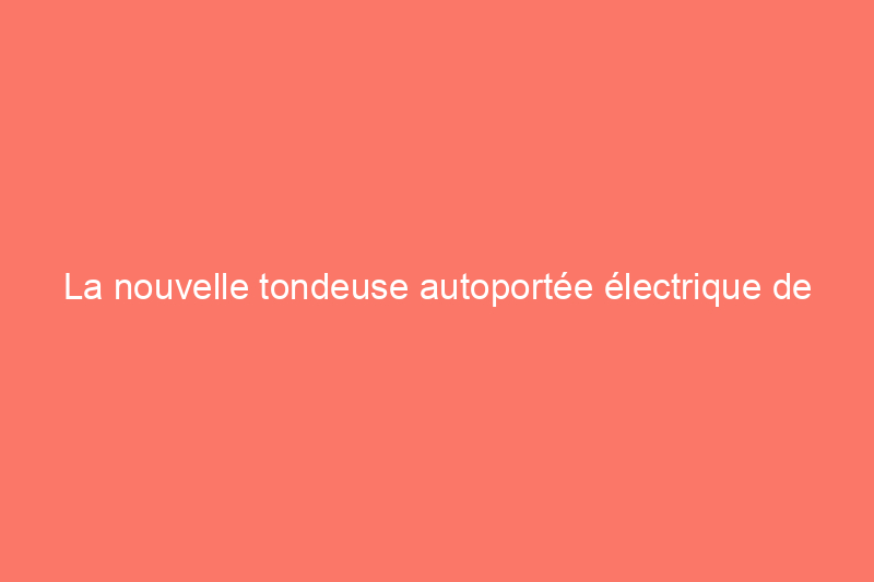 La nouvelle tondeuse autoportée électrique de Craftsman est-elle plus performante que mon tracteur à gazon à essence ?