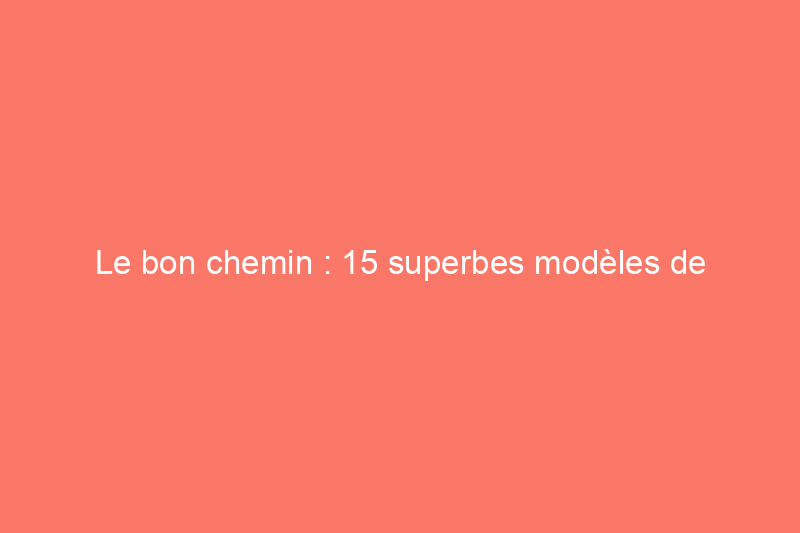 Le bon chemin : 15 superbes modèles de passerelles