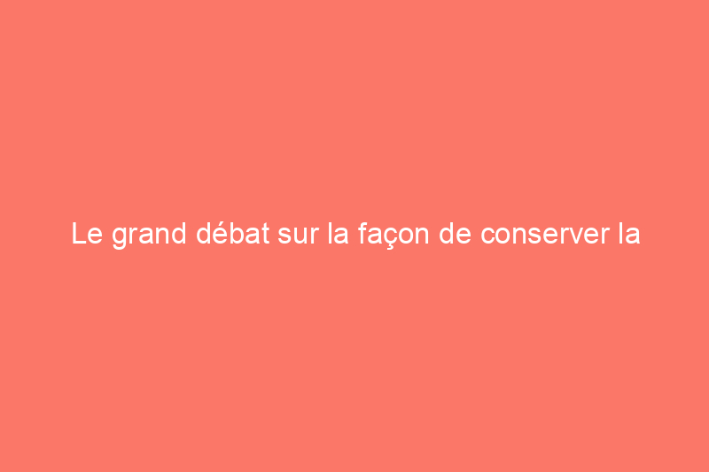 Le grand débat sur la façon de conserver la verrerie : à l’envers ou à l’endroit ?