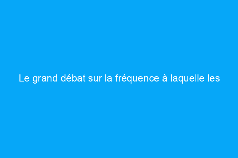 Le grand débat sur la fréquence à laquelle les conduits de chauffage, de ventilation et de climatisation doivent être nettoyés