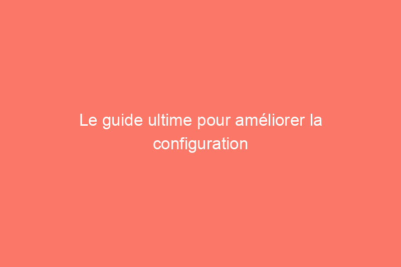 Le guide ultime pour améliorer la configuration de votre bureau à domicile