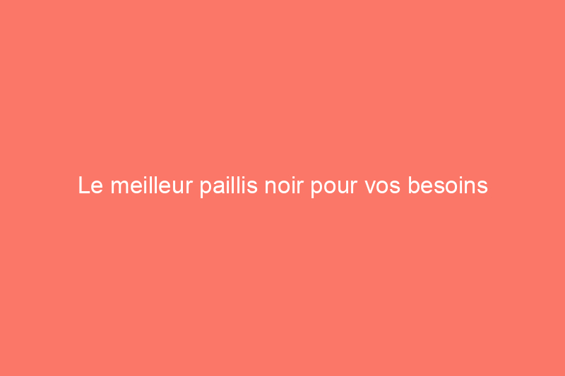 Le meilleur paillis noir pour vos besoins d'aménagement paysager