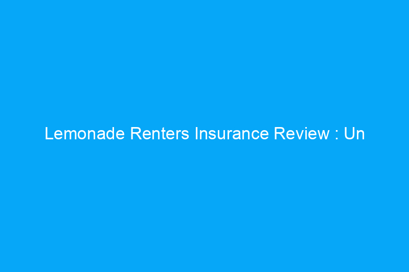 Lemonade Renters Insurance Review : Un fournisseur entièrement numérique pour une clientèle réticente au téléphone