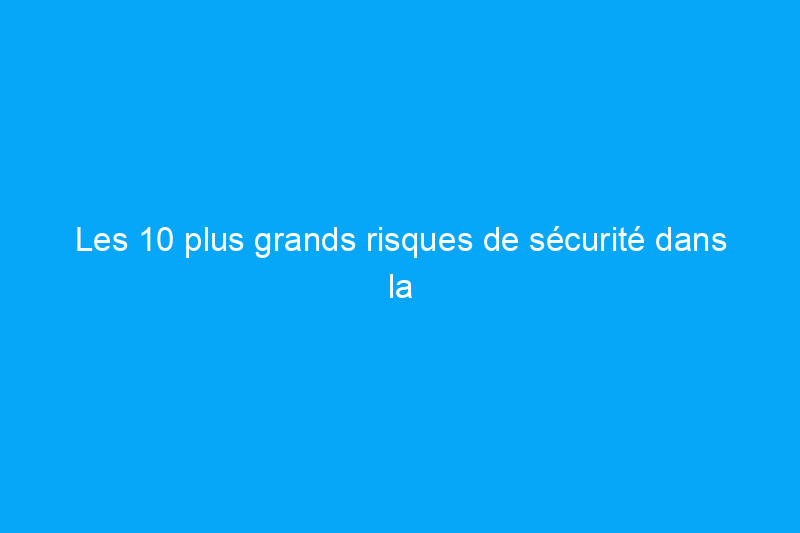 Les 10 plus grands risques de sécurité dans la maison intelligente d'aujourd'hui