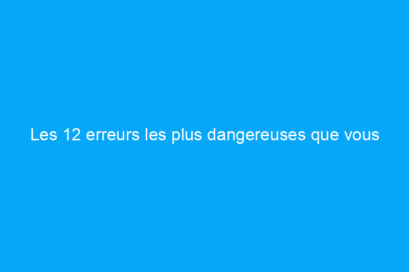 Les 12 erreurs les plus dangereuses que vous pouvez commettre avec votre piscine