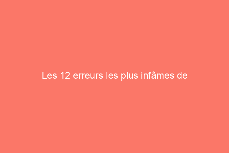 Les 12 erreurs les plus infâmes de l'histoire de l'architecture