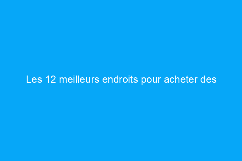 Les 12 meilleurs endroits pour acheter des meubles durables