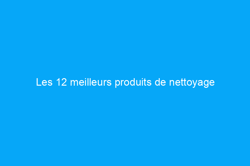 Les 12 meilleurs produits de nettoyage écologiques à moins de $15