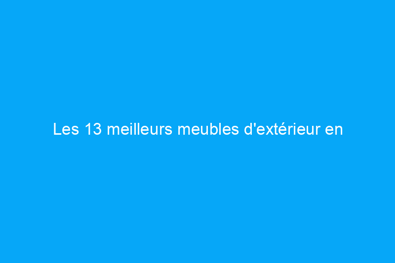 Les 13 meilleurs meubles d'extérieur en plastique recyclé