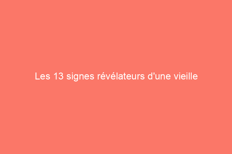 Les 13 signes révélateurs d'une vieille maison bien préservée