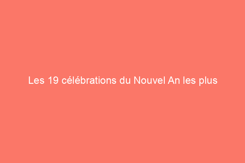 Les 19 célébrations du Nouvel An les plus insolites aux États-Unis