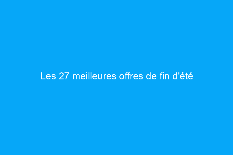 Les 27 meilleures offres de fin d'été d'Amazon sur les articles pour la maison et le jardin