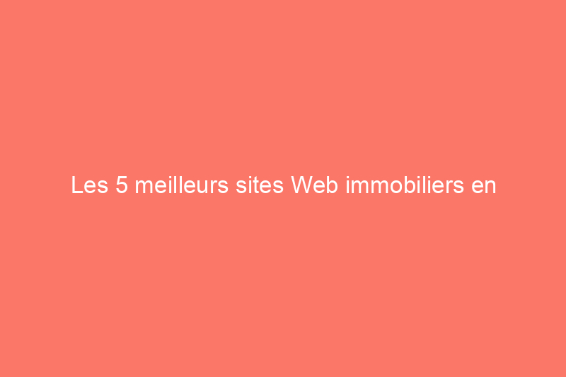 Les 5 meilleurs sites Web immobiliers en Californie