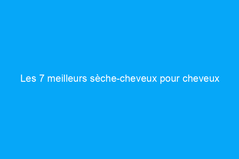 Les 7 meilleurs sèche-cheveux pour cheveux bouclés pour améliorer votre texture naturelle