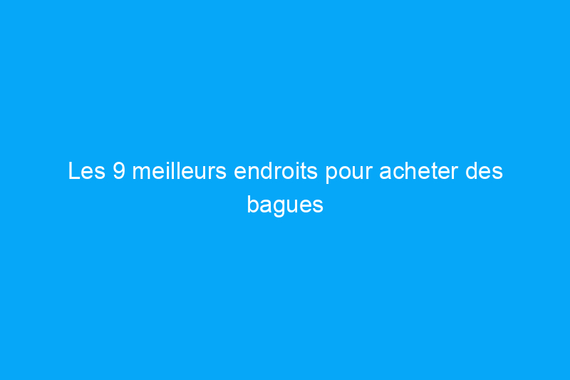 Les 9 meilleurs endroits pour acheter des bagues de fiançailles à prix abordables en ligne