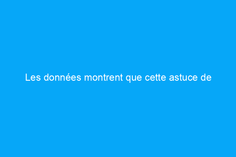 Les données montrent que cette astuce de référencement permet de vendre des maisons à un prix plus élevé