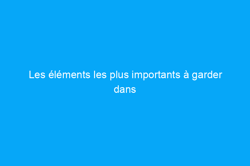 Les éléments les plus importants à garder dans votre trousse à outils en 2020