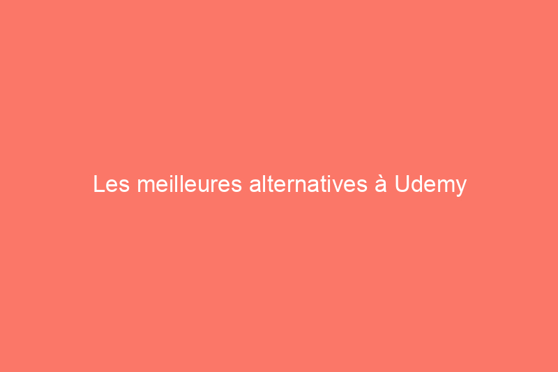 Les meilleures alternatives à Udemy aujourd'hui