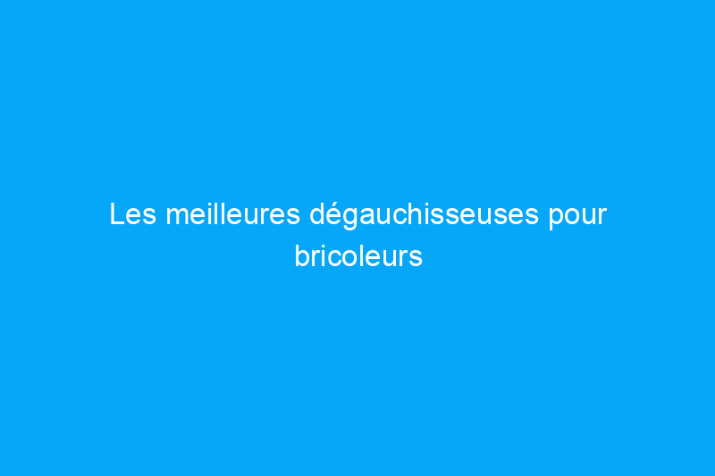 Les meilleures dégauchisseuses pour bricoleurs et professionnels