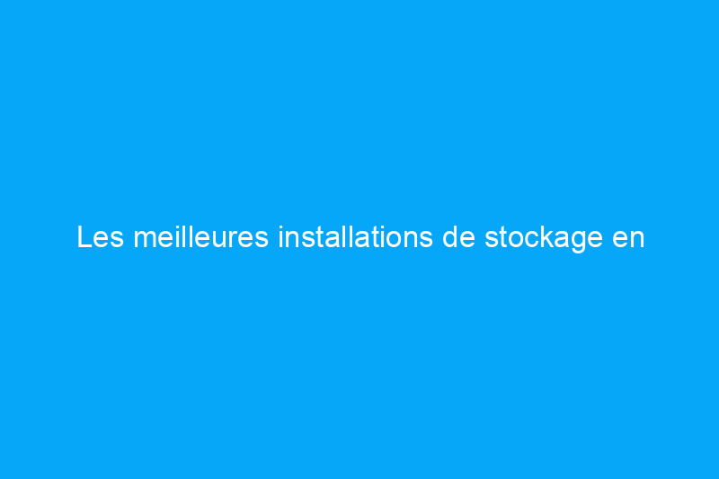 Les meilleures installations de stockage en libre-service