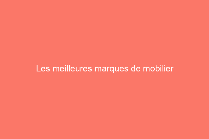 Les meilleures marques de mobilier d'extérieur de 2024