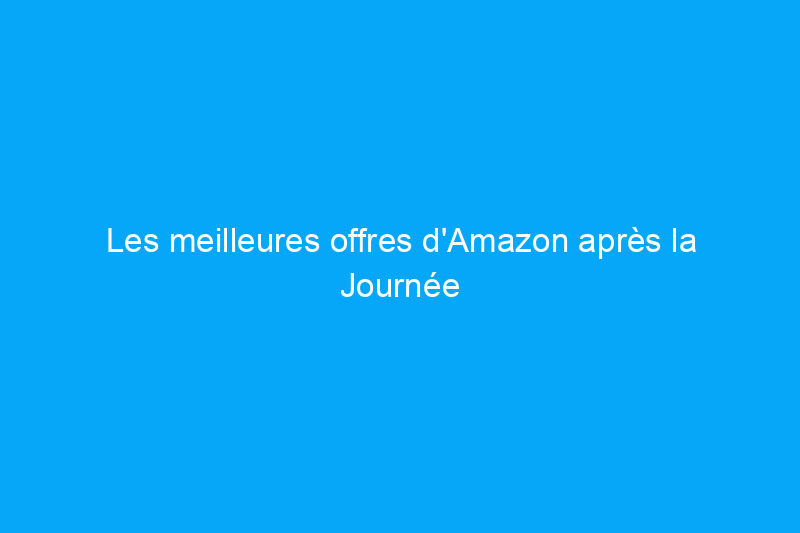 Les meilleures offres d’Amazon après la Journée des Présidents que vous pouvez encore acheter