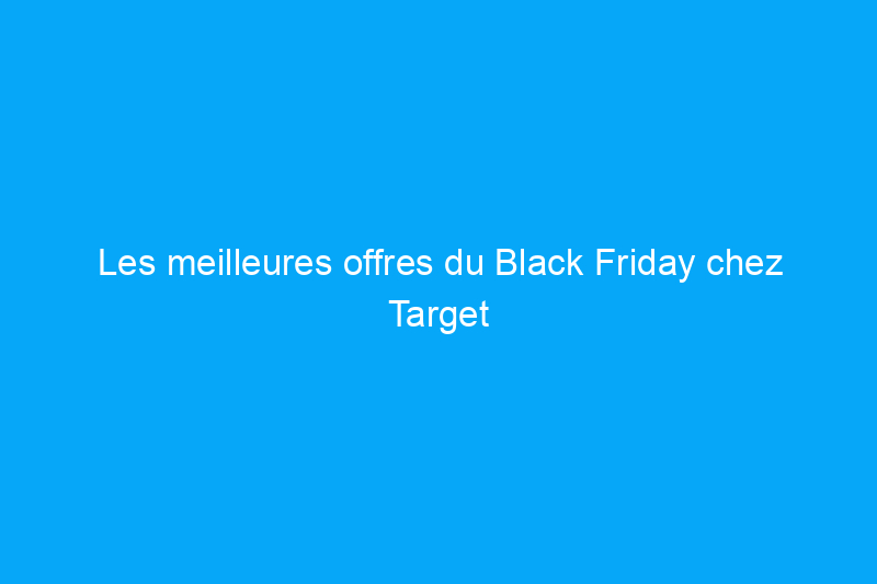 Les meilleures offres du Black Friday chez Target sur les téléviseurs, les appareils électroménagers et plus encore