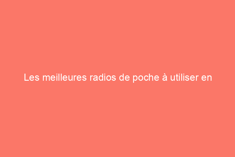 Les meilleures radios de poche à utiliser en déplacement