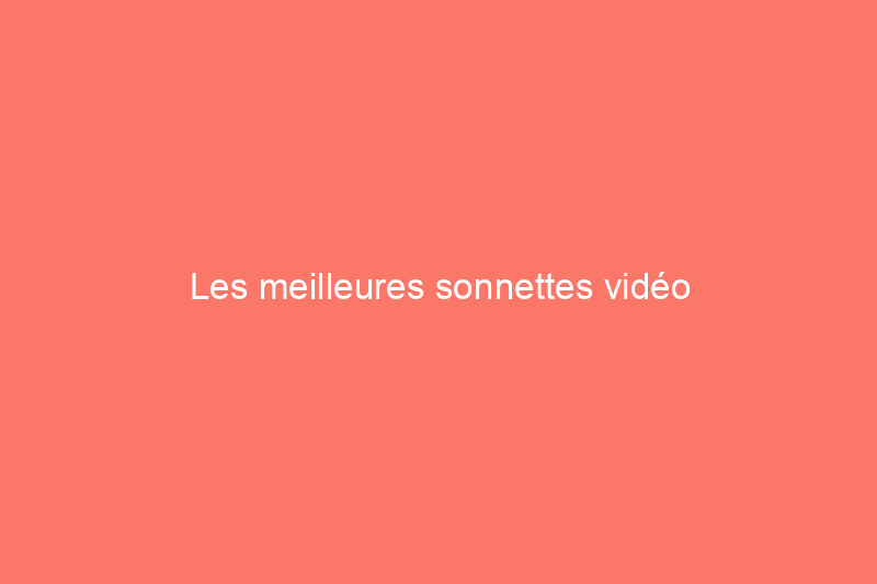 Les meilleures sonnettes vidéo