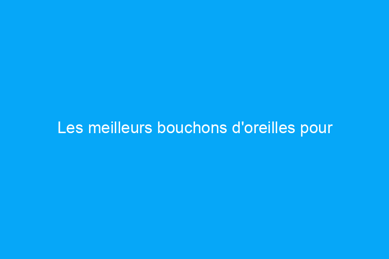 Les meilleurs bouchons d'oreilles pour dormir Atténuent le bruit confortablement et en toute sécurité