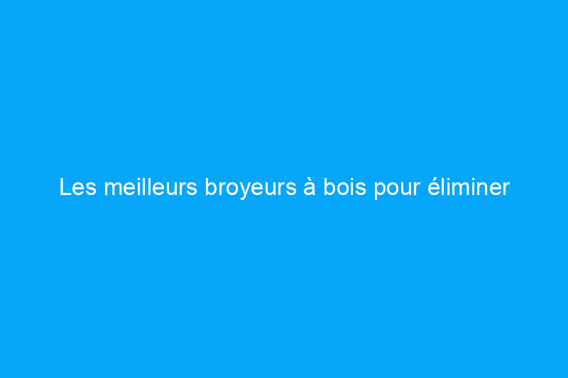 Les meilleurs broyeurs à bois pour éliminer rapidement les déchets de jardin