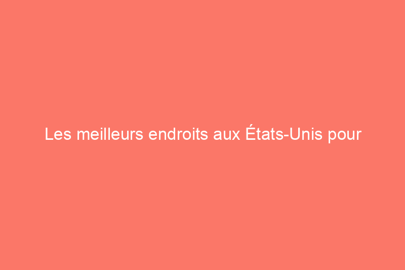 Les meilleurs endroits aux États-Unis pour trouver des maisons historiques à vendre