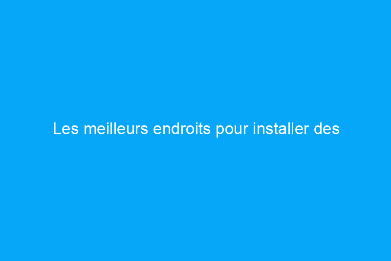 Les meilleurs endroits pour installer des lumières à détection de mouvement à l'extérieur de votre maison