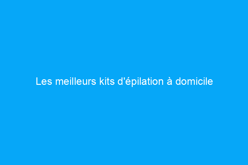 Les meilleurs kits d'épilation à domicile selon un expert en épilation