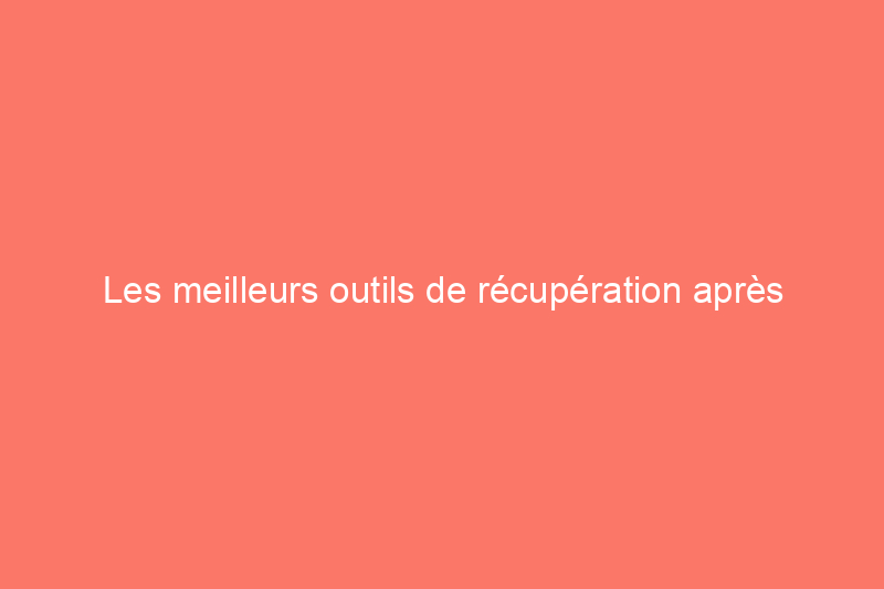 Les meilleurs outils de récupération après l'entraînement pour soulager les douleurs musculaires et améliorer la mobilité