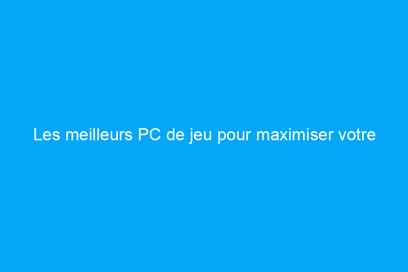 Les meilleurs PC de jeu pour maximiser votre gameplay