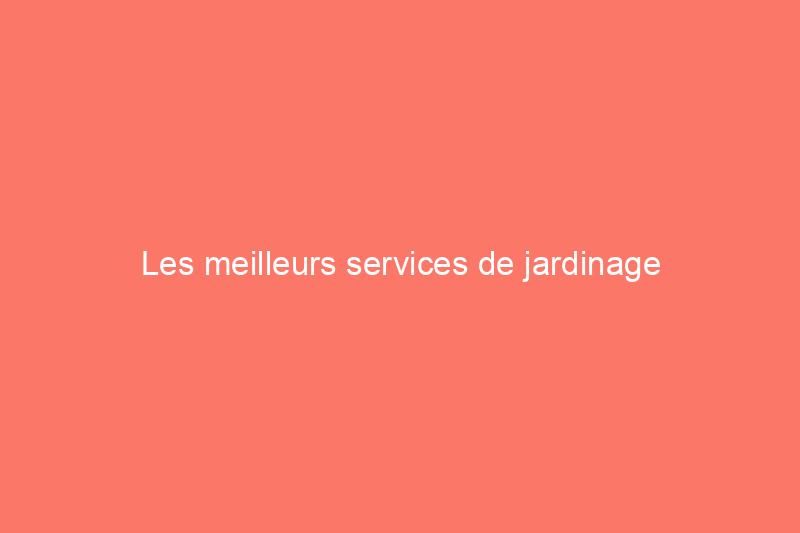 Les meilleurs services de jardinage