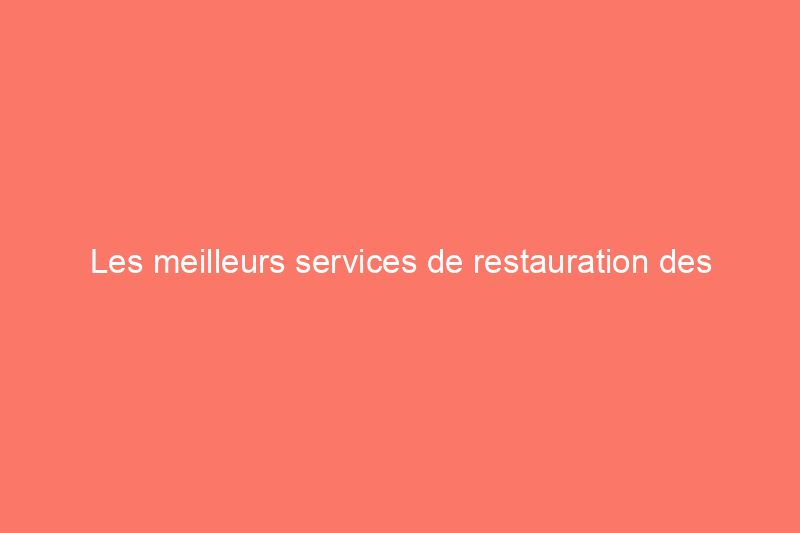 Les meilleurs services de restauration des dommages causés par le feu