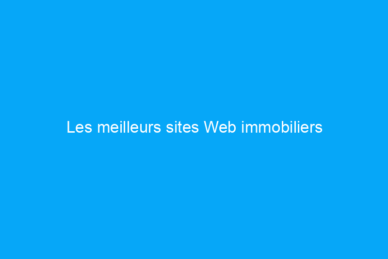 Les meilleurs sites Web immobiliers