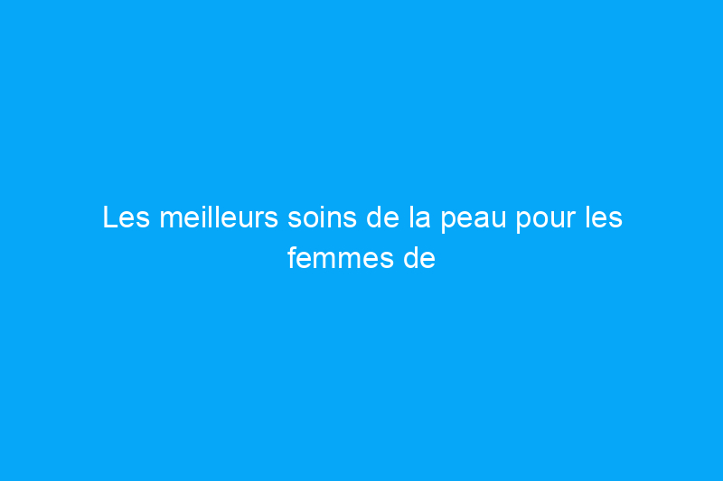 Les meilleurs soins de la peau pour les femmes de plus de 50 ans, selon les dermatologues