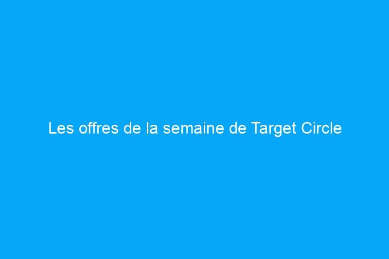 Les offres de la semaine de Target Circle incluent 20% de réduction sur les meubles, la literie et plus encore