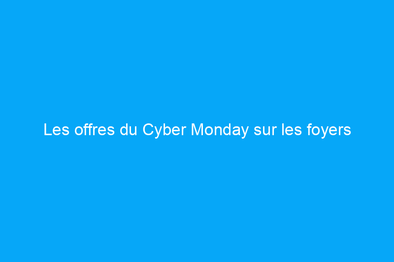 Les offres du Cyber Monday sur les foyers extérieurs incluent plus de 100 TP4T de réduction, y compris les choix testés et approuvés