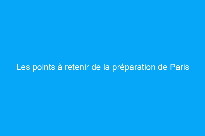 Les points à retenir de la préparation de Paris aux Jeux olympiques en matière d'amélioration de l'habitat