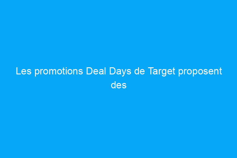 Les promotions Deal Days de Target proposent des économies importantes pour le Black Friday et se terminent aujourd'hui