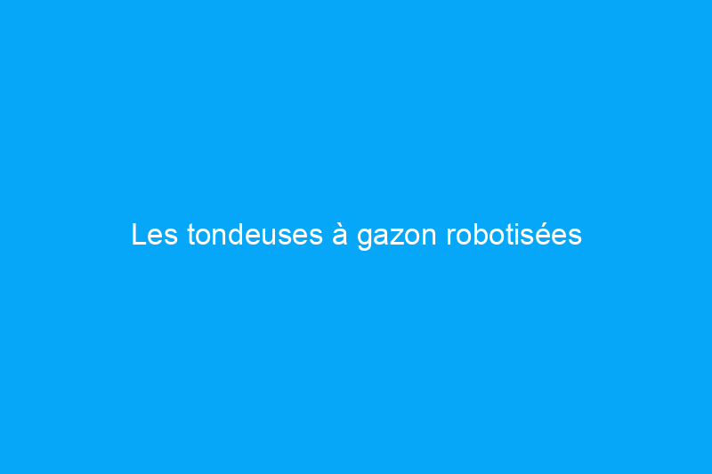 Les tondeuses à gazon robotisées fonctionnent-elles bien ? Cette évaluation du Worx Landroid répond à cette question