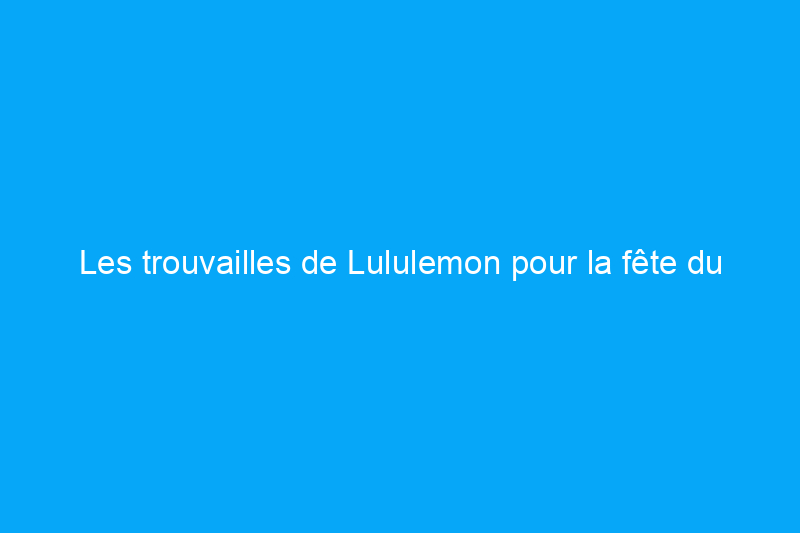 Les trouvailles de Lululemon pour la fête du travail : économisez jusqu'à 40% sur les leggings Align et plus encore