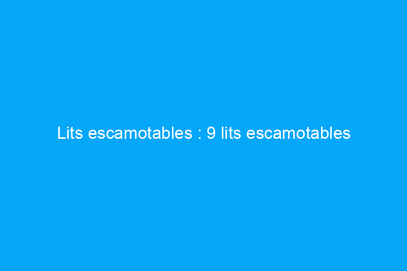 Lits escamotables : 9 lits escamotables