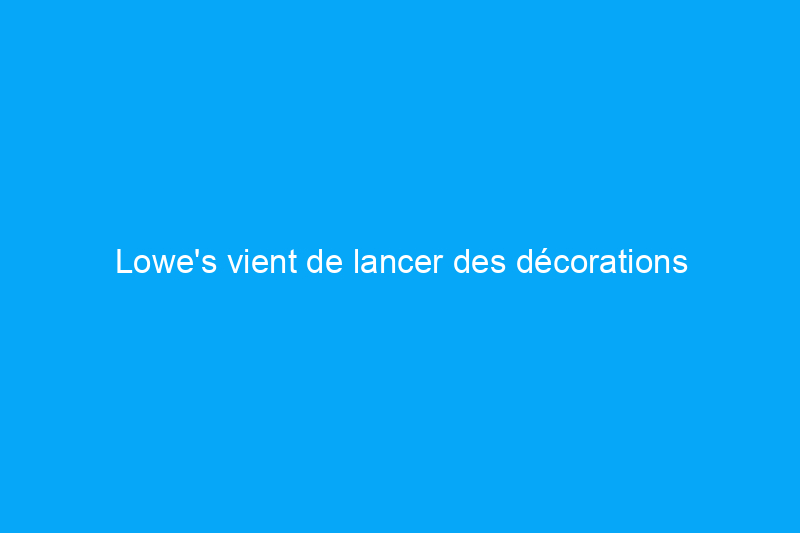 Lowe's vient de lancer des décorations d'Halloween plus grandes que nature