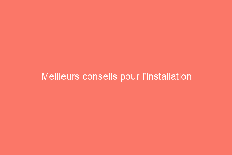 Meilleurs conseils pour l'installation d'une nouvelle porte