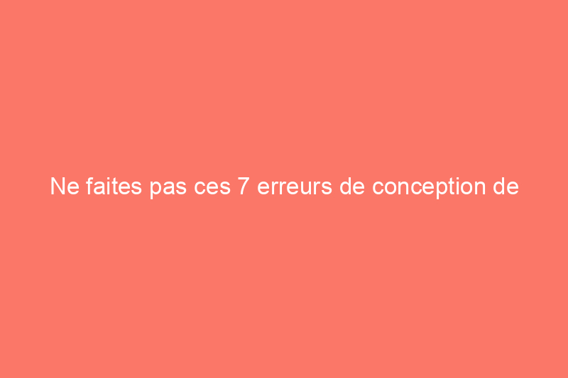 Ne faites pas ces 7 erreurs de conception de chambre à coucher